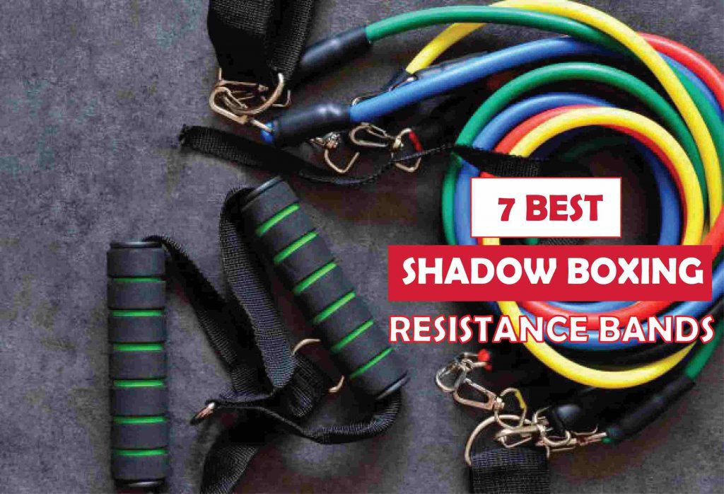 7 Best Shadow Boxing Resistance Bands in 2022