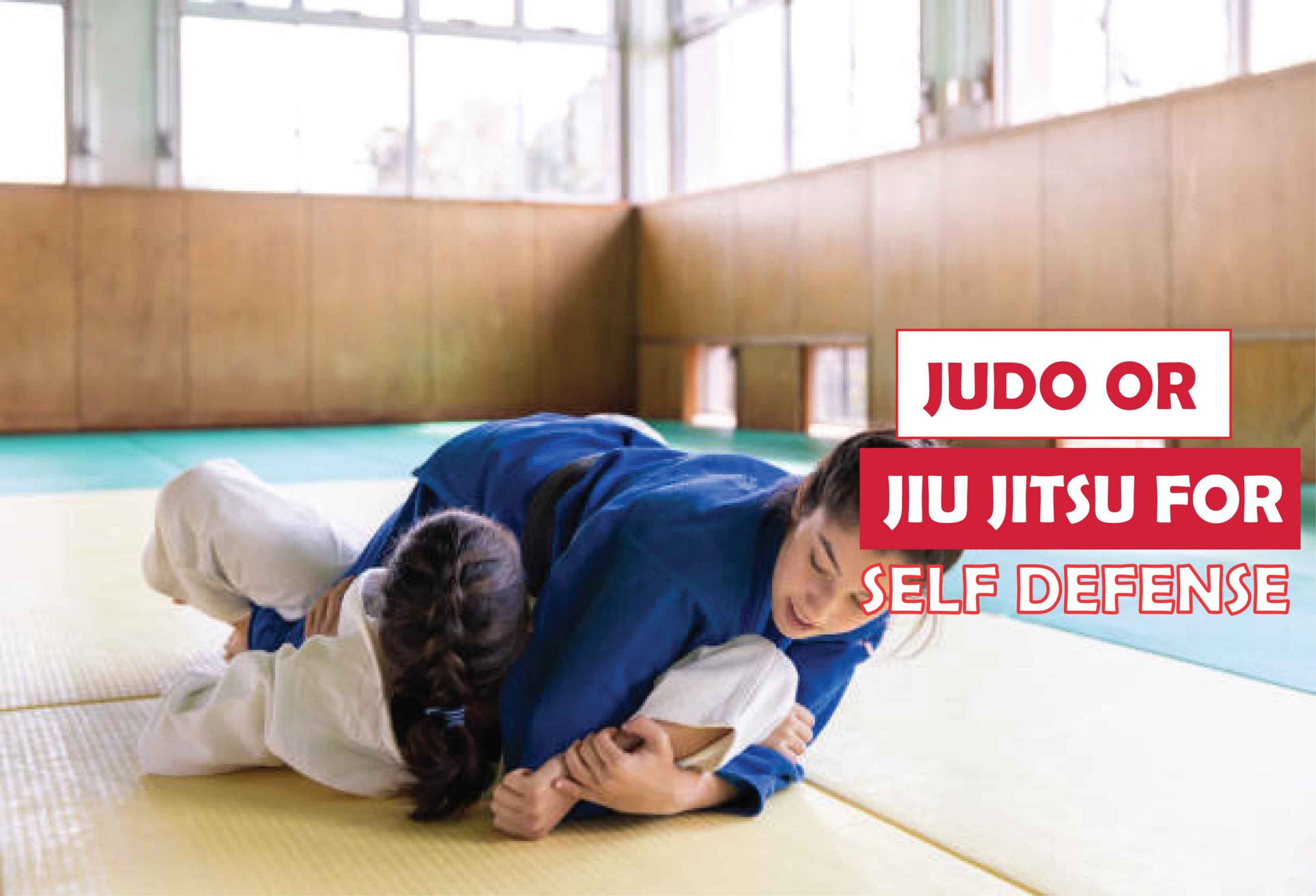 Judo or Jiu Jitsu for Self Defense