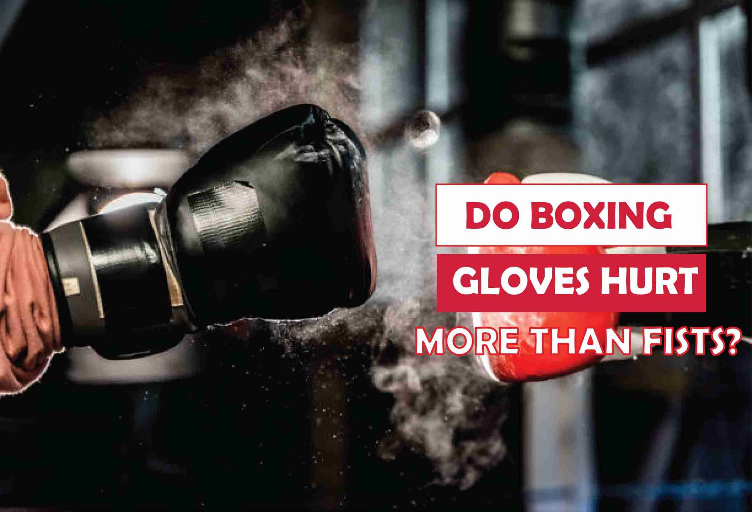 Do Boxing Gloves Hurt more than Fists-What To Know