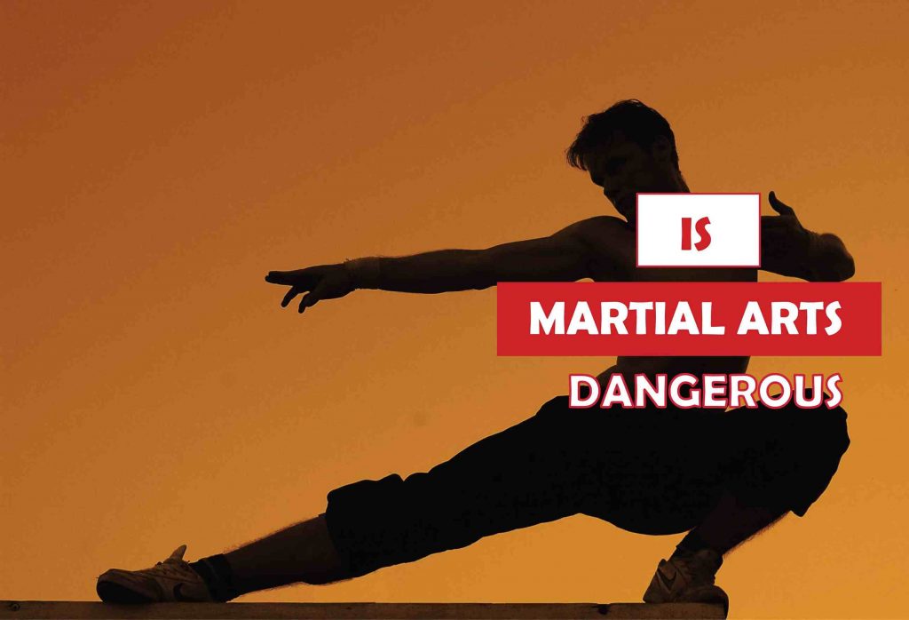 Is Martial Arts Dangerous What is Necessary