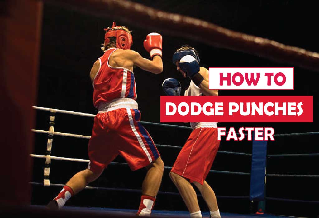 How to Dodge Punches Faster: 5 Best Tricks