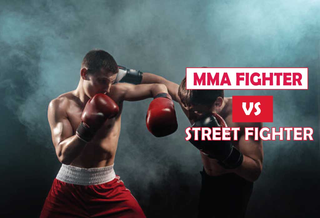 MMA Fighter vs Street Fighter: Who Will Win the Fight?