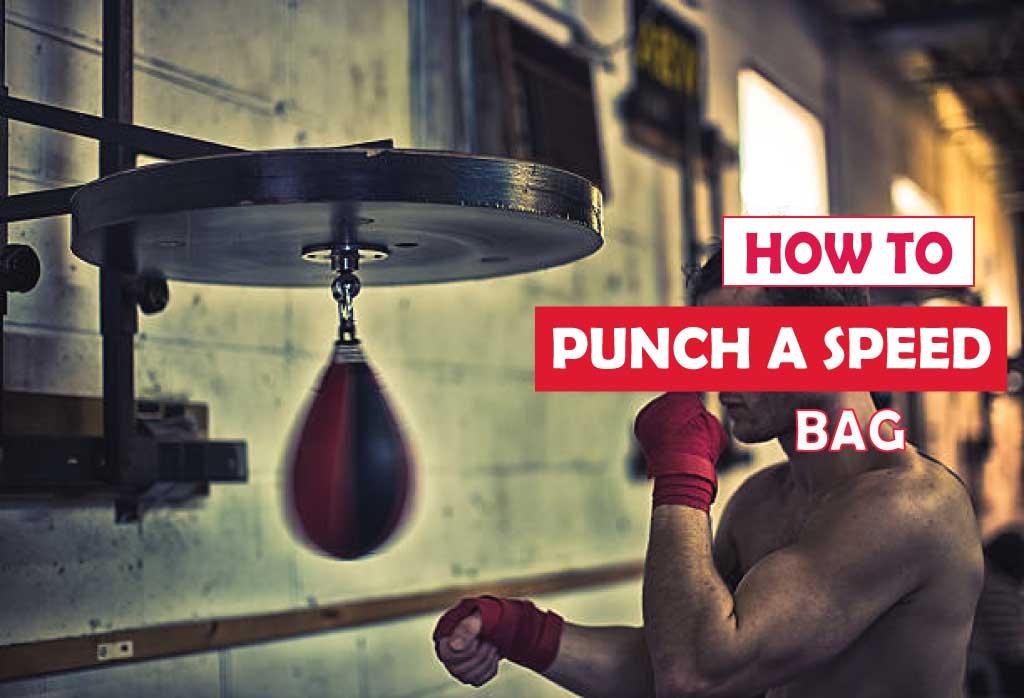 How To Punch A Speed Bag-A Complete Guide