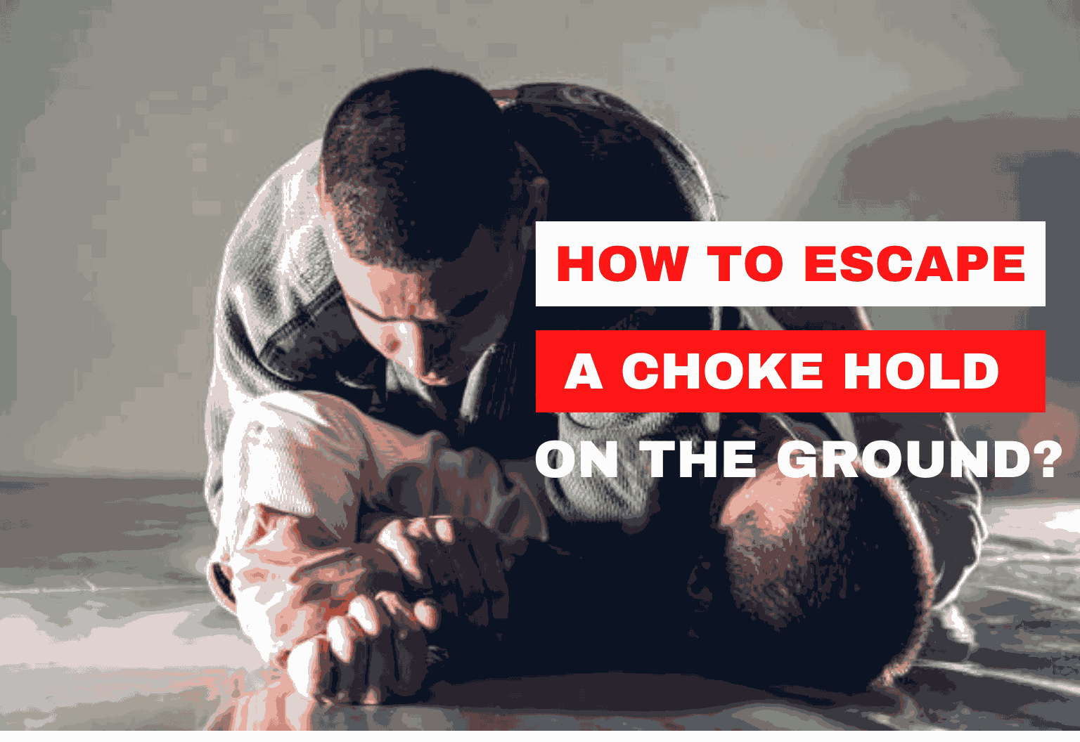 How to Escape a Choke Hold on the Ground?