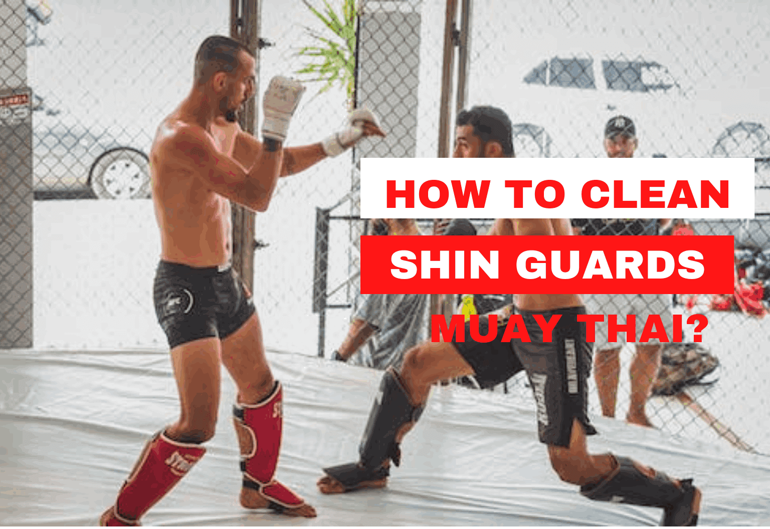 How to Clean Shin Guards Muay Thai-3 Vital Steps