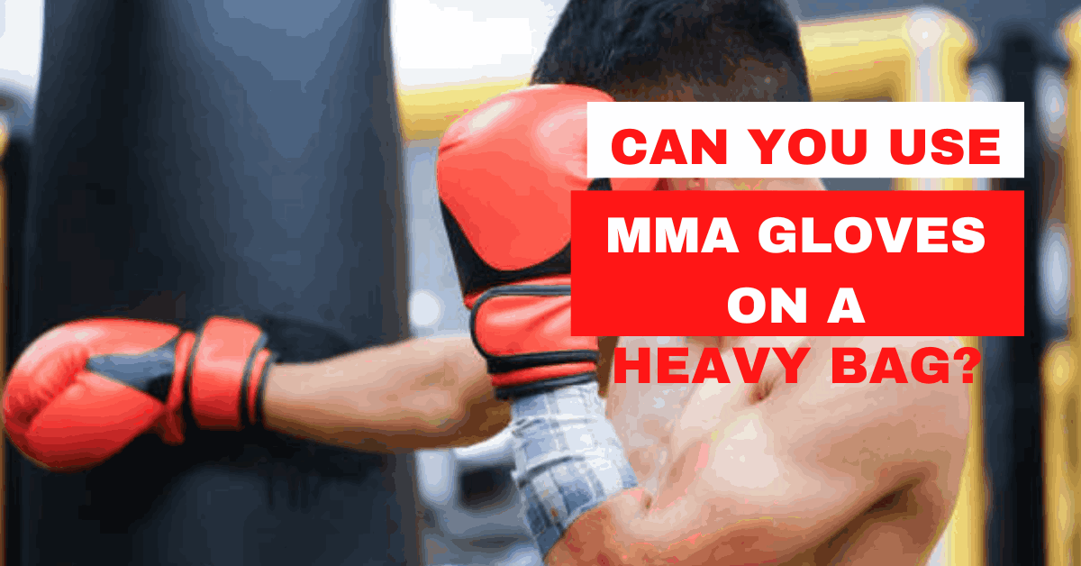 Can You Use MMA Gloves on a Heavy Bag-The Truth