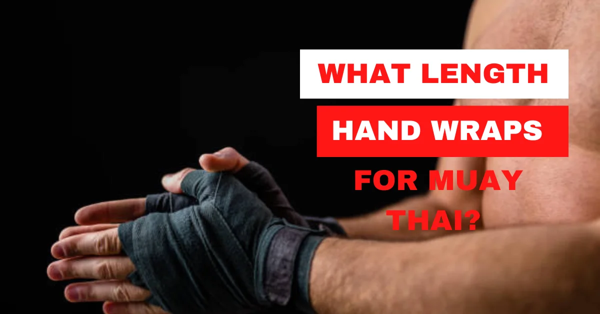 What Length Hand Wraps for Muay Thai is Good?